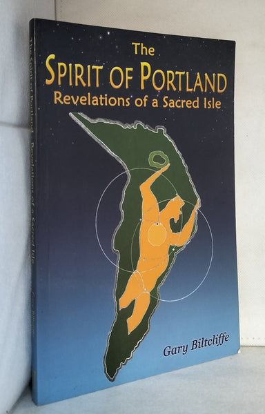 The Spirit of Portland: Revelations of a Sacred Isle [First Edition] by Gary Biltcliffe