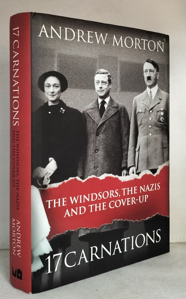 17 Carnations: The Windsors, The Nazis and The Cover-Up b y Andrew Morton [1st Edition]