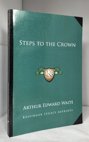Steps to the Crown by Arthur Edward Waite