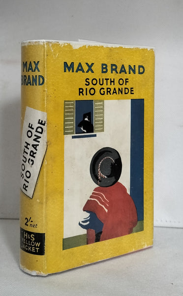 South of Rio Grande Max Brand [Frederick Schiller Faust]