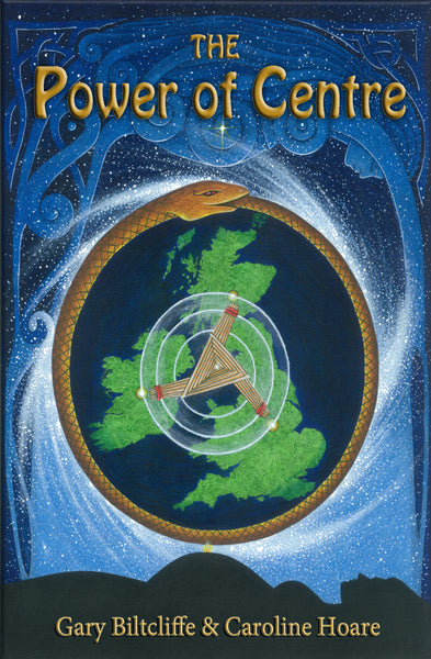 The Power of Centre: Rediscovering Ancient Cosmology and the Celtic Goddess at the Omphalos Sites of the British Isles by Gary Biltcliffe & Caroline Hoare SIGNED BY BOTH AUTHORS