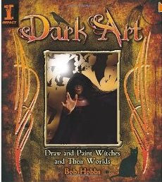 Dark Art: How to Draw & Paint Witches & Worlds: Draw and Paint Witches and Their Worlds by Bob Hobbs - The Real Book Shop 