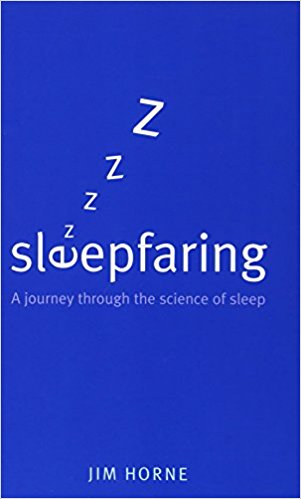Sleepfaring: A Journey through the Science of Sleep by Jim Horne SIGNED
