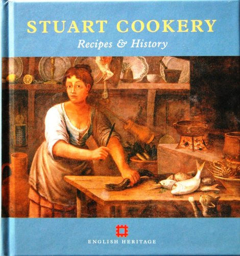 Stuart Cookery: Recipes and History (Cooking Through the Ages) by Peter Breares - The Real Book Shop 