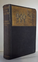 The Heart of The Antarctic by Sir Ernest Shackleton C.V.O.