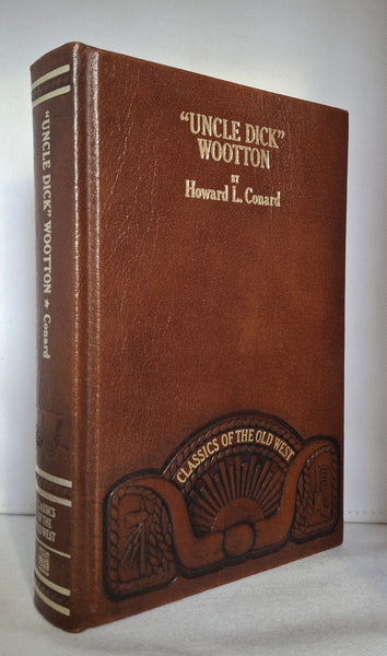 Uncle Dick Wootton: The Pioneer Frontiersman of the Rocky Mountain Region (Classics of the Old West S.) by Howard Louis Connard