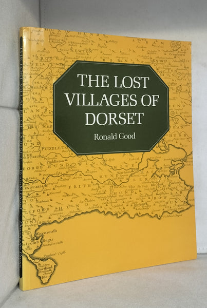 The Lost Villages Of Dorset Ronald Good