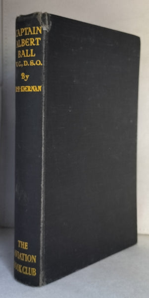 Captain Albert Ball VC, DSO (two bars) MC Croix de Chevalier, Legion d'Honneur, Russian Order of St George: A Historical Record by R. H. Kiernan