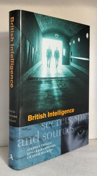 British Intelligence: Secrets, Spies and Sources by G. Macklin & S. Twigge E. Hampshire [National Archives 1st Edition]