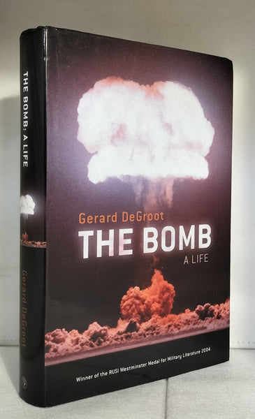 The Bomb: A Life by Gerard DeGroot