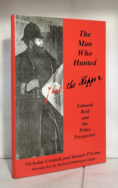 Man Who Hunted Jack the Ripper: Edmund Reid and the Police Perspective SIGNED FIRST EDITION