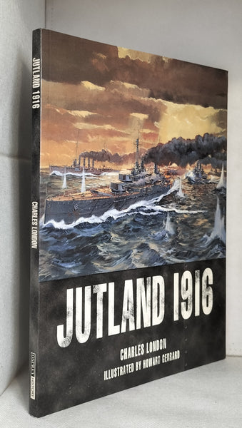 Jutland 1916: Clash of the Dreadnoughts: 72 by Charles London