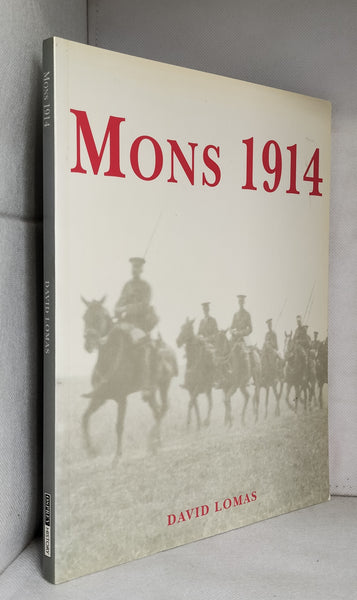 Mons 1914: The BEF's Tactical Triumph by David Lomas