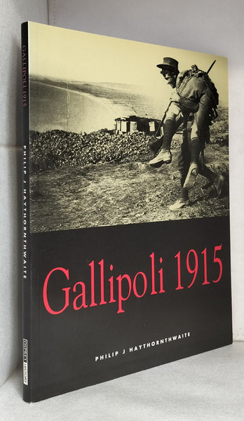Gallipoli 1915: Frontal Assault on Turkey by Philip J. Haythornthwaite