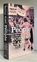 The People: The Rise and Fall of the Working Class 1910-2010 by Selina Todd