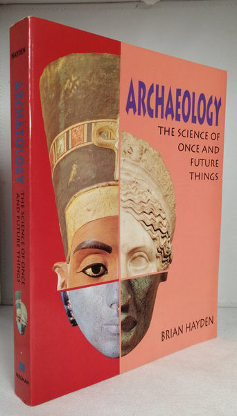 Archaeology: The Science of Once and Future Things by Brian Hayden