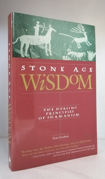 Stone Age Wisdom: The Healing Principles of Shamanism by Tom Crockett