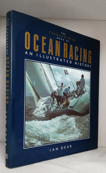 The Champagne Mumm Book of Ocean Racing: An Illustrated History by Ian Dear