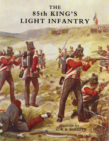 The 85th King's Light Infantry by C. R. B. Barrett (ed)