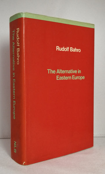 The Alternative in Eastern Europe by Rudolf Bahro [Translated into English by David Fernbach]