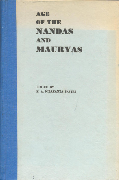 Age of the Nandas and Mauryas by K A Nilakanta Sastri