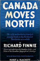 Canada Moves North: The only authoritative, timely & popular book on the Northwest Territories as a whole by Richard Finnie