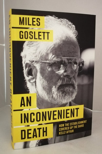 An Inconvenient Death: How the Establishment Covered Up the David Kelly Affair by Miles Goslett