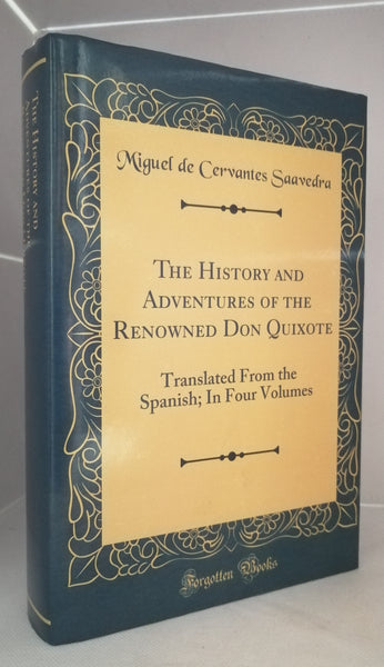 The History and Adventures of the Renowned Don Quixote: Translated From the Spanish; In Four Volumes (Classic Reprint)