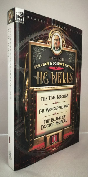 The Collected Strange & Science Fiction of H. G. Wells: Volume 1-The Time Machine, The Wonderful Visit & The Island of Doctor Moreau