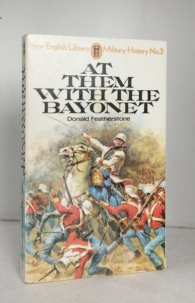 At Them with the Bayonet by Donald Featherstone [NEL Military History No. 3]