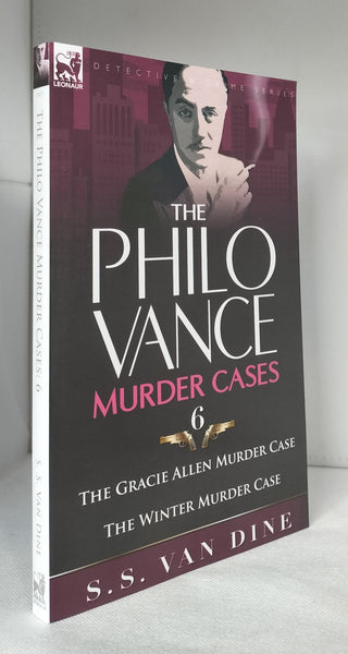 The Philo Vance Murder Cases: 6-The Gracie Allen Murder Case & the Winter Murder Case by S. S. Van Dine