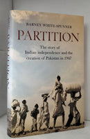 Partition: The story of Indian independence and the creation of Pakistan in 1947 by Barney White-Spunner