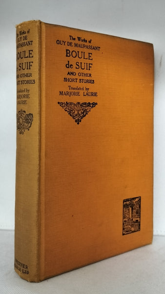 The Works of Guy de Maupassant: Boule de Suif and other Short Stories Marjorie Laurie [Translator]