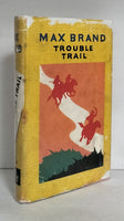 Trouble Trail Max Brand [Frederick Schiller Faust]