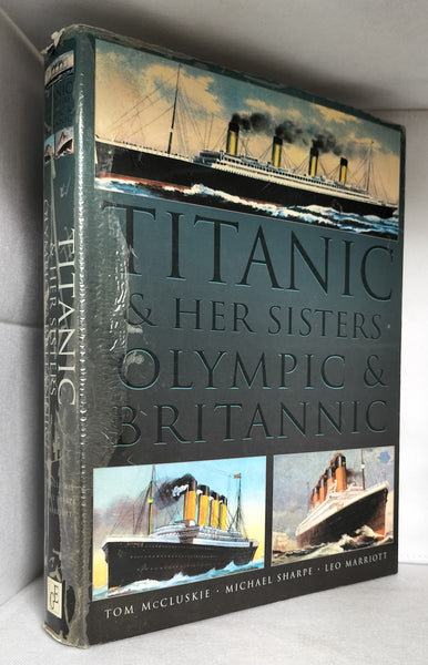 Titanic & Her Sisters Olympic & Britannic by Tom McCluskie, MIichael Sharpe & Leo Marriott VERY LARGE BOOK