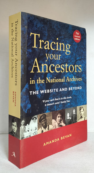 Traciing Your Ancestors in the National Archives: The Website and Beyond by Amanda Bevan