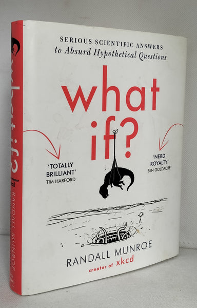 What If: Serious Scientific Answers to Absurd Hypothetical Questions by Randall Munroe