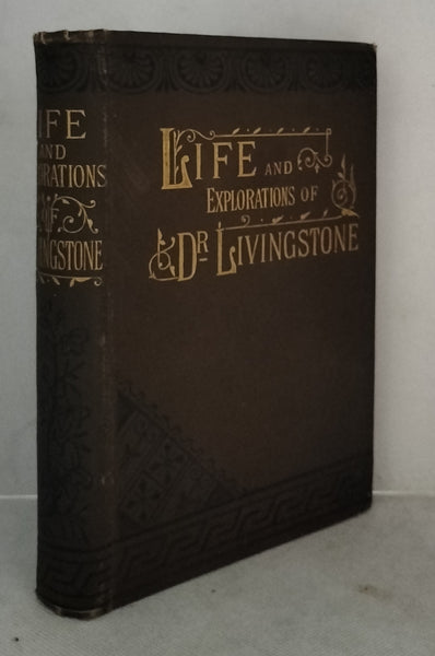 Life and Explorations of Dr. Livingstone, the Great Missionary Traveller