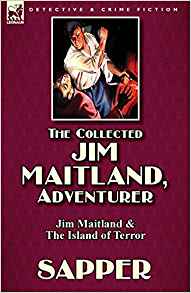 The Collected Jim Maitland, Adventurer-Jim Maitland & The Island of Terror  by Sapper (Author), Herman Cyril McNeile (Author)