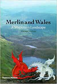 Merlin and Wales: A Magician's Landscape by Michael Dames