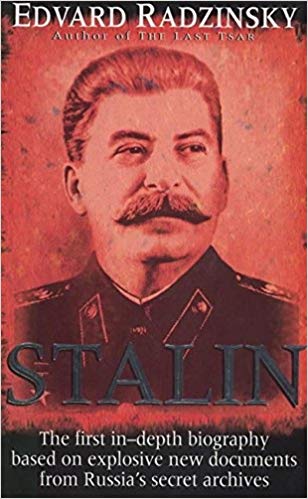 Stalin: The first in-depth biography based on explosive new documents from Russia's secret archives. By Edvard Radzinsky