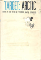 Target: Arctic. Men in The Skies at The Top of The World by George Simmons [Signed]