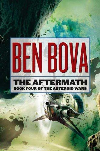 The Aftermath [Book four of the Asteroid Wars] by Ben Bova FIRST EDITION