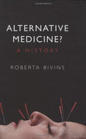 Alternative Medicine? A History by Roberta Bivins - The Real Book Shop 