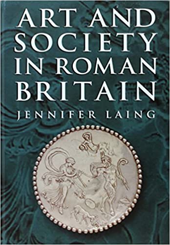 Art and Society in Roman Britain by Jennifer Laing