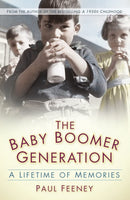 The Baby Boomer Generation: A Lifetime of Memories by Paul Feeney