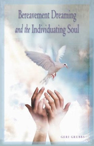 Bereavement Dreaming and the Individuating Soul by Geri Grubbs - The Real Book Shop 