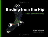 Birding from the Hip: A Sound Approach Anthology by Anthony McGeehan (Author),‎ Mullarney Killian (Illustrator)
