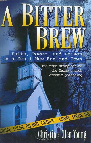 A Bitter Brew: Faith, Power, and Poison in a Small New England Town by Christine Ellen Young - The Real Book Shop 