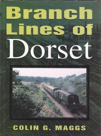 Branch Lines of Dorset (Budding) by Colin G Maggs - The Real Book Shop 